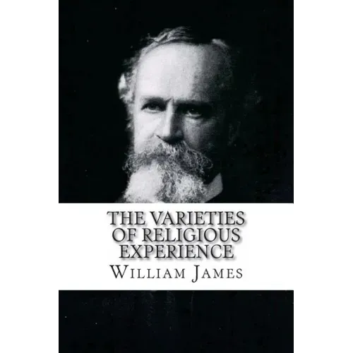 The Varieties of Religious Experience William James