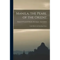 Manila, the Pearl of the Orient: Guide Book to the Intending Visitor