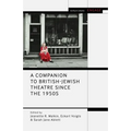A Companion to British-Jewish Theatre Since the 1950s