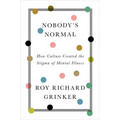 Nobody's Normal: How Culture Created the Stigma of Mental Illness