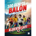100 Genios del Balón / 100 Soccer Geniuses