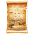 The World of Jesus: Making Sense of the People and Places of Jesus' Day