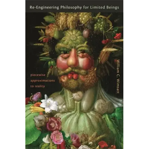 Re-Engineering Philosophy for Limited Beings: Piecewise Approximations to Reality