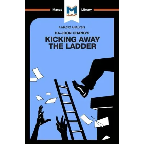 An Analysis of Ha-Joon Chang's Kicking Away the Ladder: Development Strategy in Historical Perspective