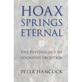 Hoax Springs Eternal: The Psychology of Cognitive Deception
