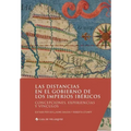Las distancias en el gobierno de los imperios ibéricos: Concepciones, experiencias y vínculos