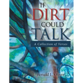 If Dirt Could Talk: A Collection of Verses
