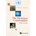 Mysterious Commonplace, The: A Life in Science
