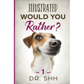 Illustrated Would You Rather?: Jokes and Game Book for Children Age 5-11