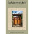 Psychotherapeutic Reiki: A Holistic Body-Mind Approach to Psychotherapy - Revised and Expanded Edition
