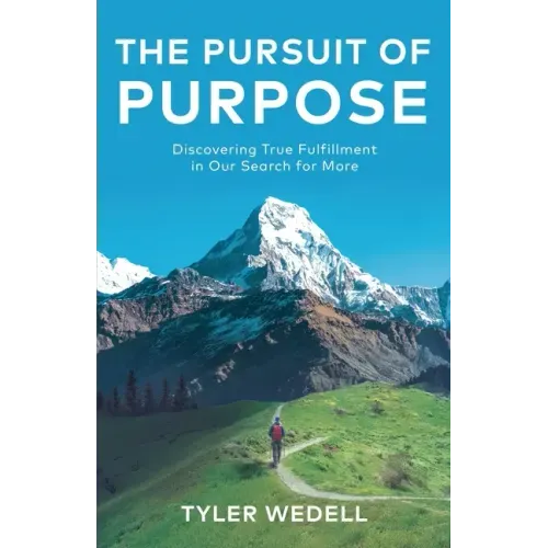 The Pursuit of Purpose: Discovering True Fulfillment in Our Search for More
