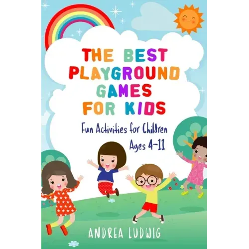 The Best Playground Games for Kids: Fun Activities for Children Ages 4-11