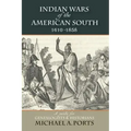 Indian Wars of the American South, 1610-1858: A Guide for Genealogists & Historians