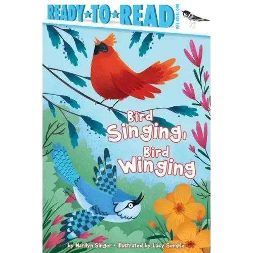 Bird Singing, Bird Winging: Ready-To-Read Pre-Level 1