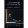 A Line Through the Human Heart: On Sinning and Being Forgiven