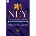 Ney: Marshal of France Volume 2-1799-1805: the Early Career of a Marshal of the First Empire