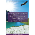 Cheer Up, Arise, & Fight for Your Amazing Divine Future: I believe in you