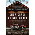 Shop Class as Soulcraft: An Inquiry Into the Value of Work