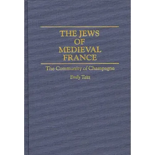 The Jews of Medieval France: The Community of Champagne