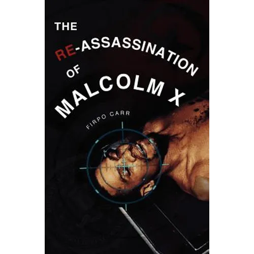 The Re-Assassination of Malcolm X