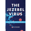 The Jezebel Virus: Finding Freedom from Spiritual Abuse