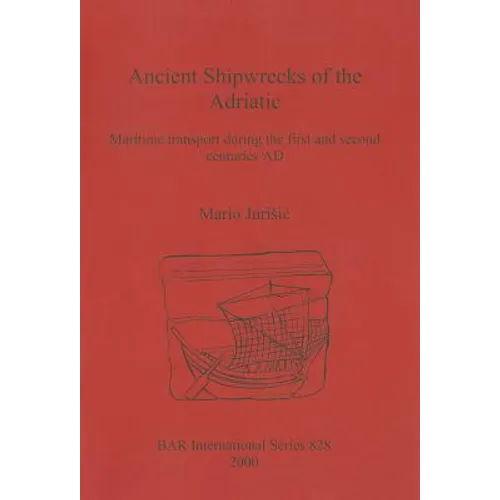 Ancient Shipwrecks of the Adriatic: Maritime transport during the first and second centuries AD