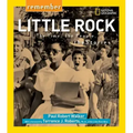 Remember Little Rock: The Time, the People, the Stories