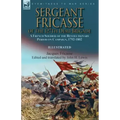 Sergeant Fricasse of the 127th Demi-Brigade: a French Soldier of the Revolutionary Period on Campaign, 1792-1802