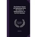 The Brahma Sutras [Of Bādarāyaṇa] With the Comm. of Sánkaráchárya, Tr. by K.M. Banerjea