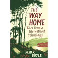 The Way Home: Tales from a Life Without Technology