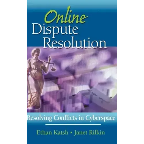 Online Dispute Resolution: Resolving Conflicts in Cyberspace