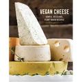 Vegan Cheese: Simple, Delicious Plant-Based Recipes