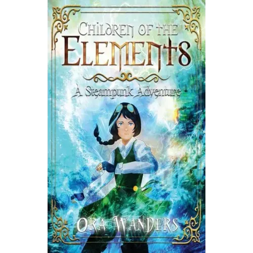 Children of the Elements: A Steampunk Adventure