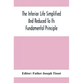 The Interior Life Simplified And Reduced To Its Fundamental Principle