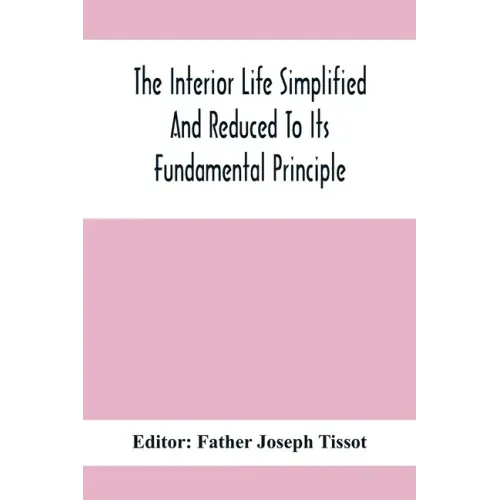 The Interior Life Simplified And Reduced To Its Fundamental Principle