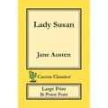 Lady Susan (Cactus Classics Large Print): 16 Point Font; Large Text; Large Type
