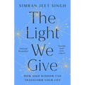 The Light We Give: How Sikh Wisdom Can Transform Your Life