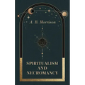 Spiritualism and Necromancy