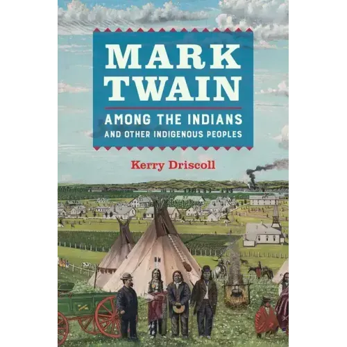 Mark Twain Among the Indians and Other Indigenous Peoples