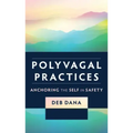 Polyvagal Practices: Anchoring the Self in Safety