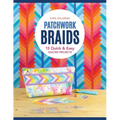 Patchwork Braids: 13 Quick & Easy Quilted Projects