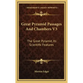 Great Pyramid Passages and Chambers V3: The Great Pyramid, Its Scientific Features