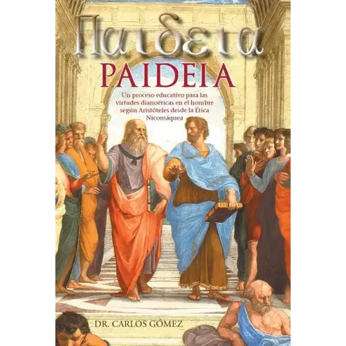 Paideia: Un Proceso Educativo Para Las Virtudes Dianoeticas En El Hombre Segun Aristoteles Desde La Etica Nicomaquea