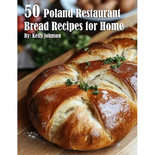 50 Poland Restaurant Bread Recipes for Home
