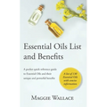 Essential Oils List and Benefits: A Pocket Reference Guide to Essential Oils and their Unique and Powerful Benefits