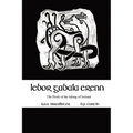 Lebor Gabala Erenn: the book of the taking of Ireland