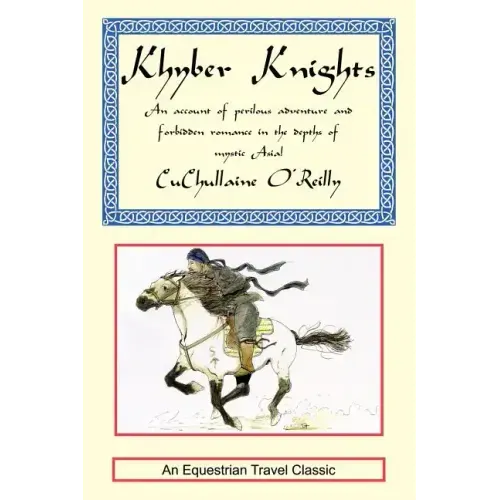 Khyber Knights: An Account of Perilous Adventure and Forbidden Romance in the Depths of Mystic Asia
