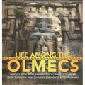 Life Among the Olmecs Daily Life of the Native American People Olmec (1200-400 BC) Social Studies 5th Grade Children's Geography & Cultures Books
