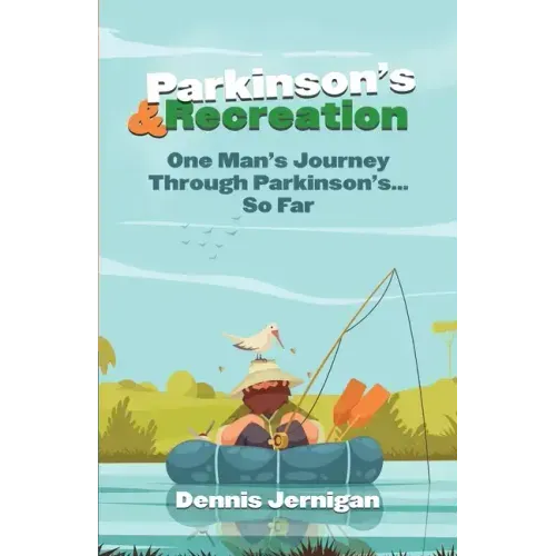 Parkinson's & Recreation: One Man's Journey Through Parkinson's...So Far