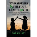 Two Sisters & The Four-Leaf Clover: Hoping Every Day That Someone Would Come To Help Us